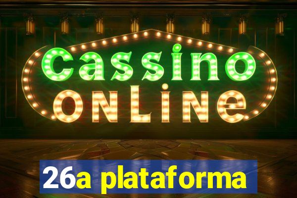 26a plataforma